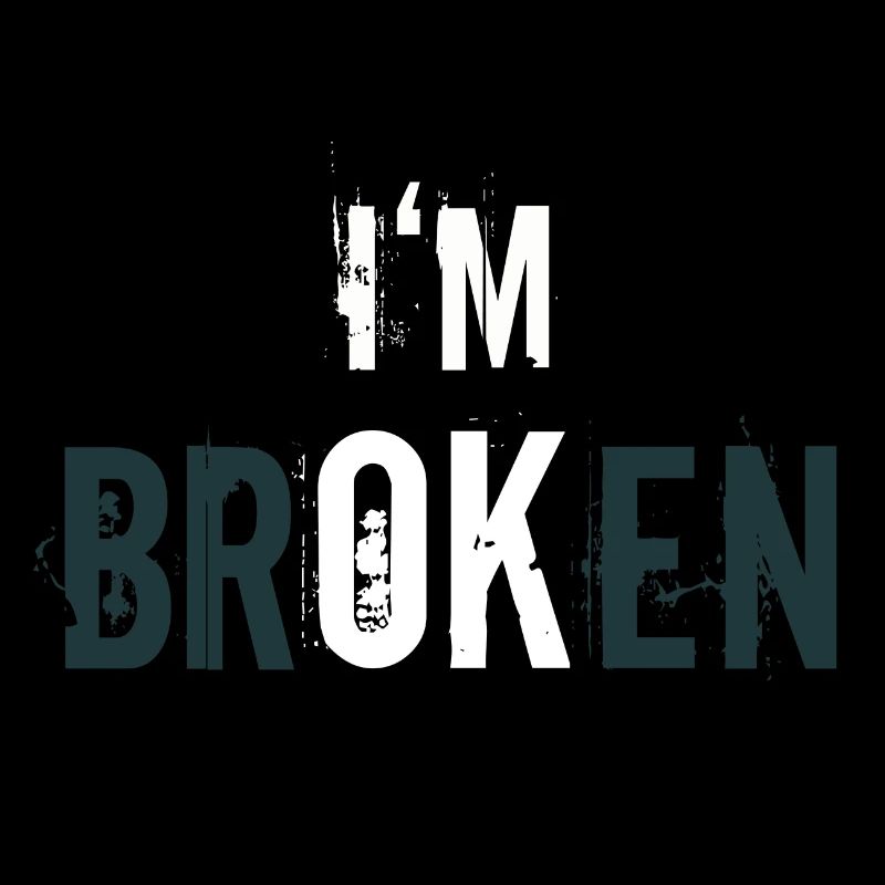 I'm broken - I'm ok - Statement of Resilience