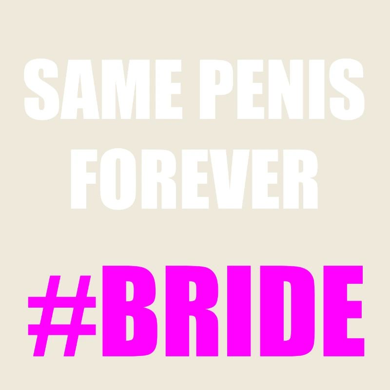 SAME PENIS FOREVER BRIDE Geschenkidee Motiv Design