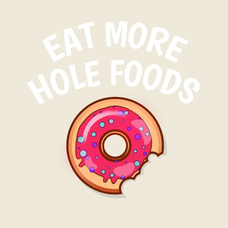 EAT MORE HOLE FOODS