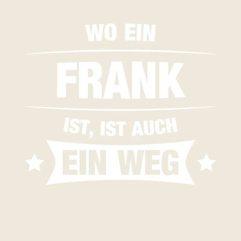 FRANK Spruch Geschenkidee Geburtstag Witzig Cool