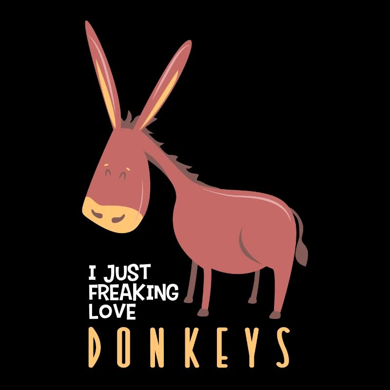 I just freaking love donkeys Lustiges Geschenk