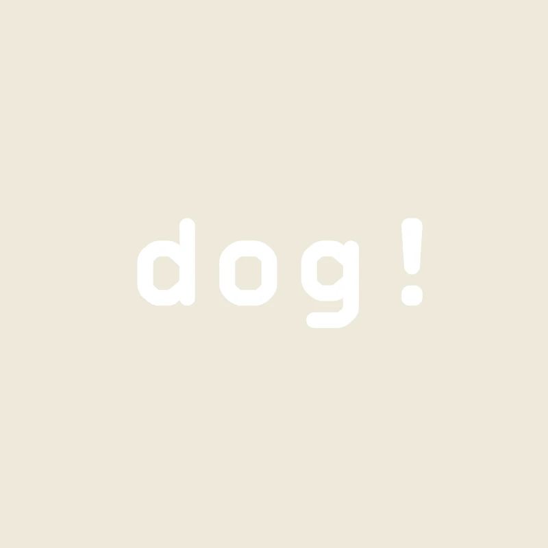 dog!