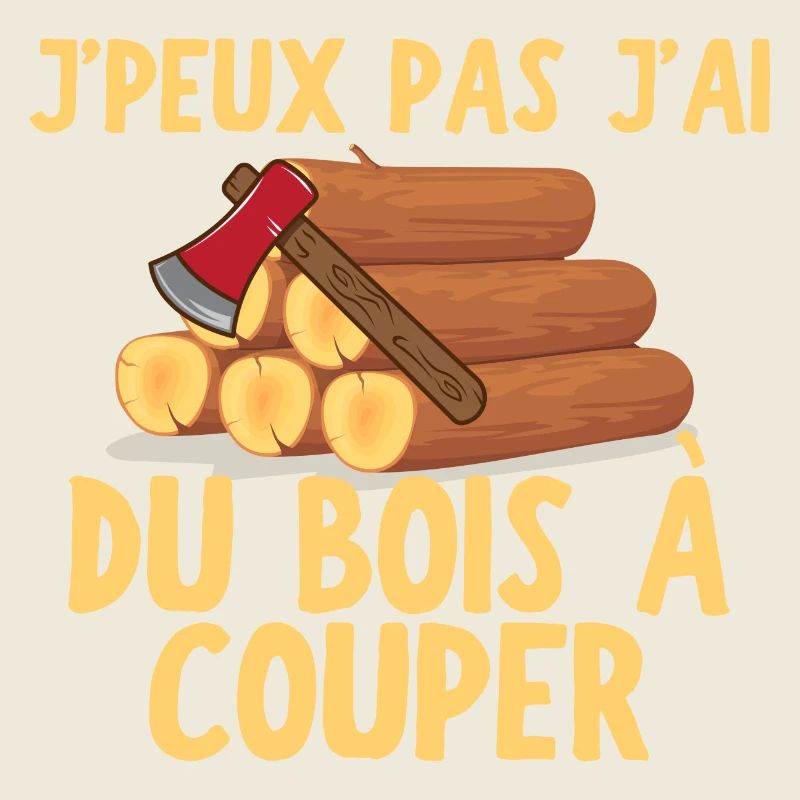 J peux pas j ai du bois à couper