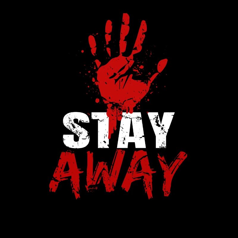 Stay away
