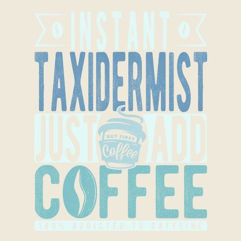 Taxidermist coffee saying
