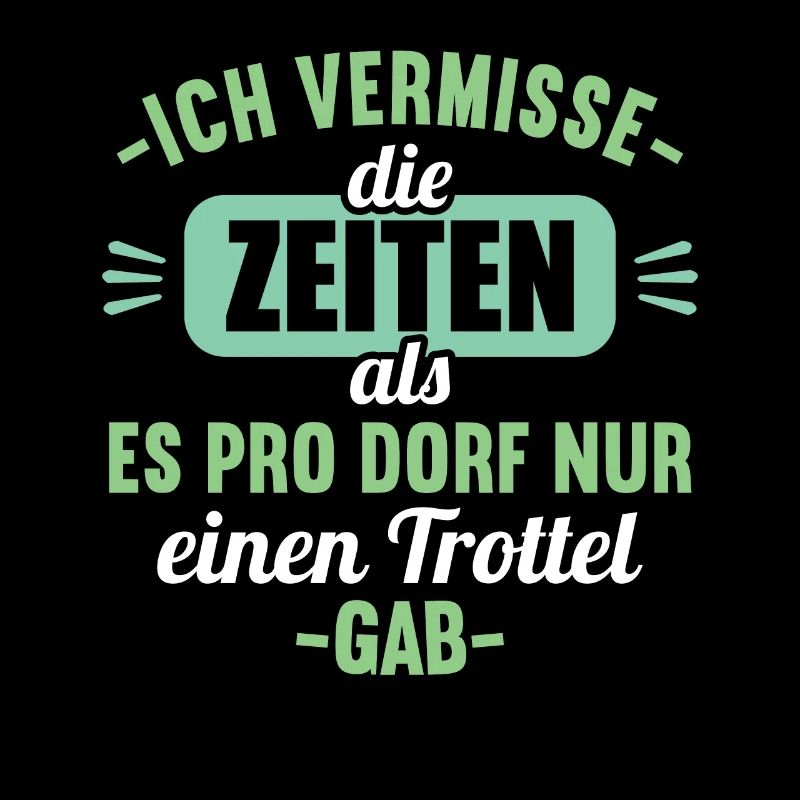 Vermisse Zeiten als pro Dorf nur einen Trottel gab