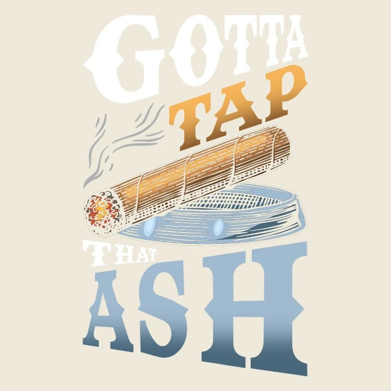 Gotta Tap That Ash