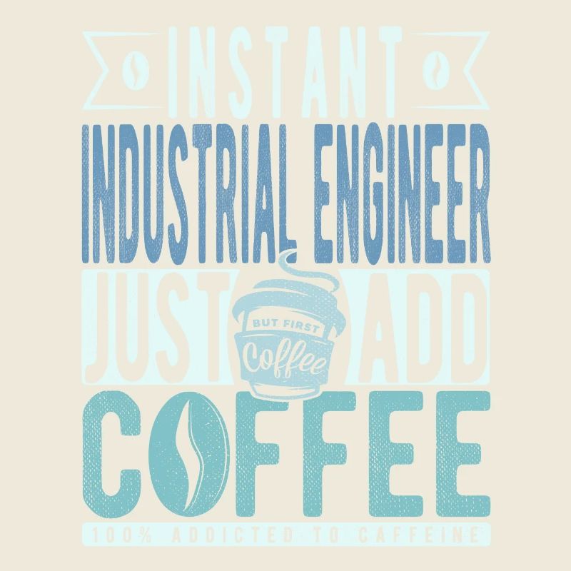 Instant Industrial Engineer Just Add Coffee