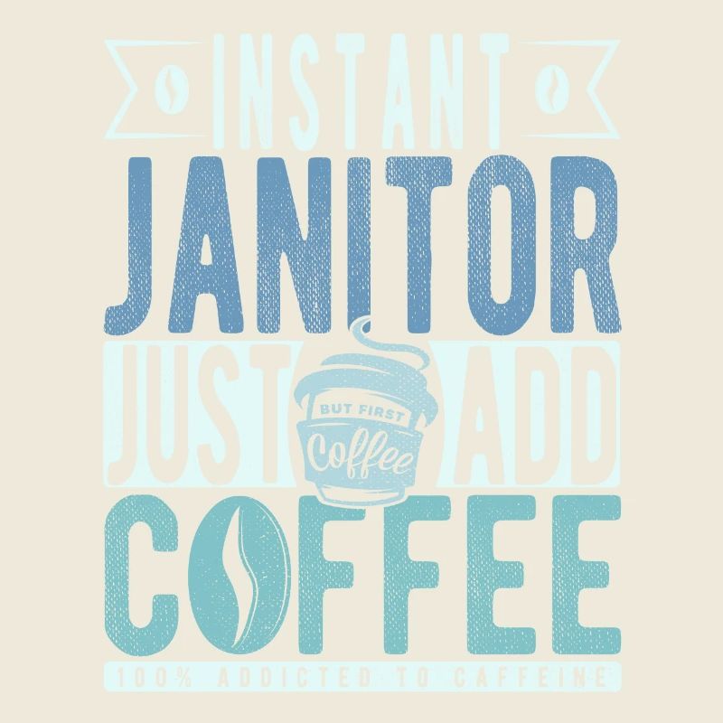 Instant Janitor Just Add Coffee