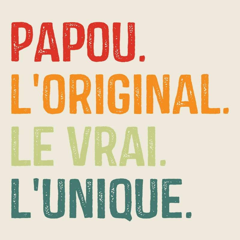 Papou L'original Le Vrai L'unique