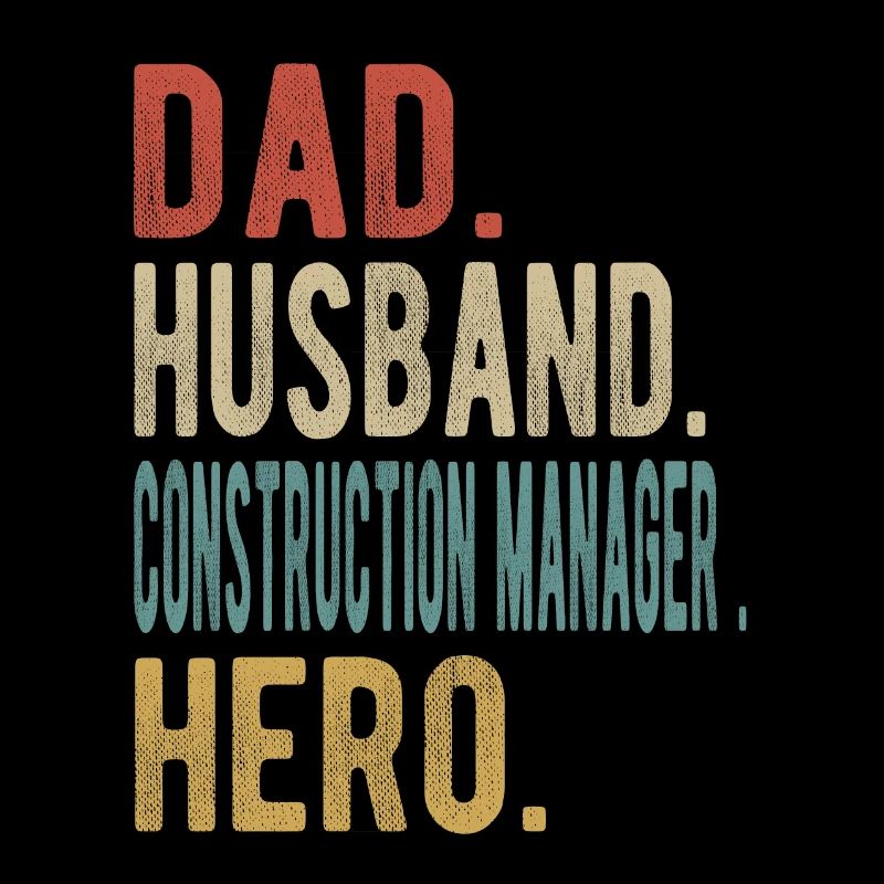 Construction Manager Dad Husband Hero