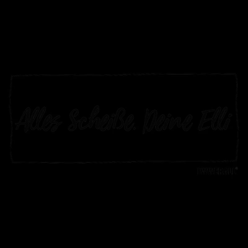 Alles Scheiße. Deine Elli