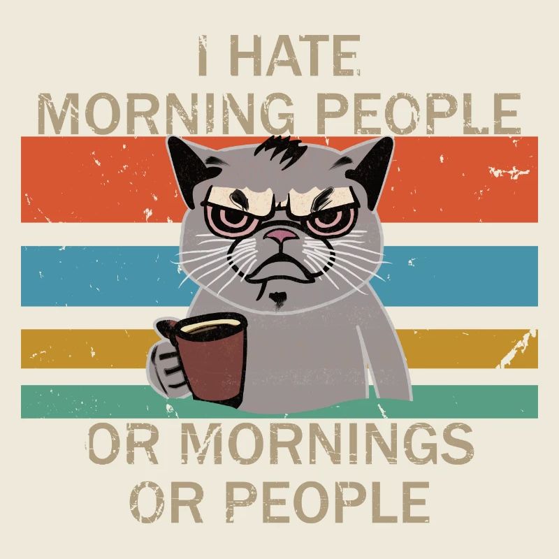 I hate early risers, mornings and people