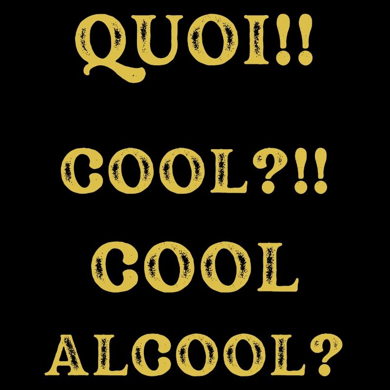 Quoi L'alcool C'est Pas Cool Humour Alcool