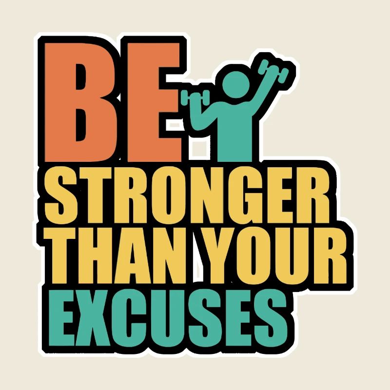 Be stonger than excuses