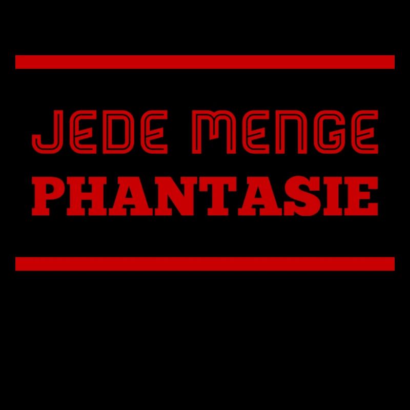 jede Menge Phantasie