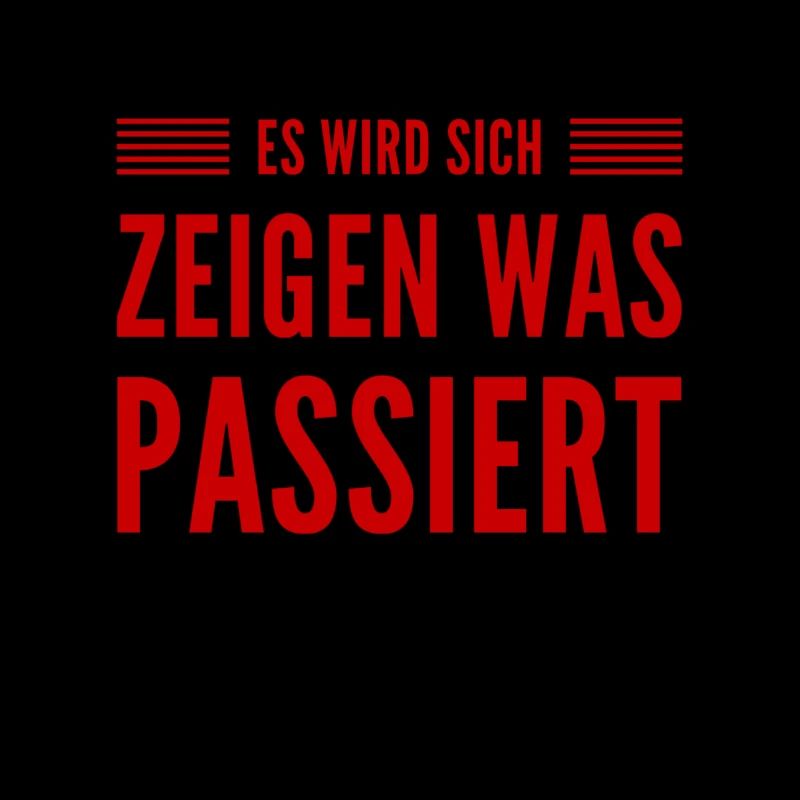 es wird sich zeigen was passiert