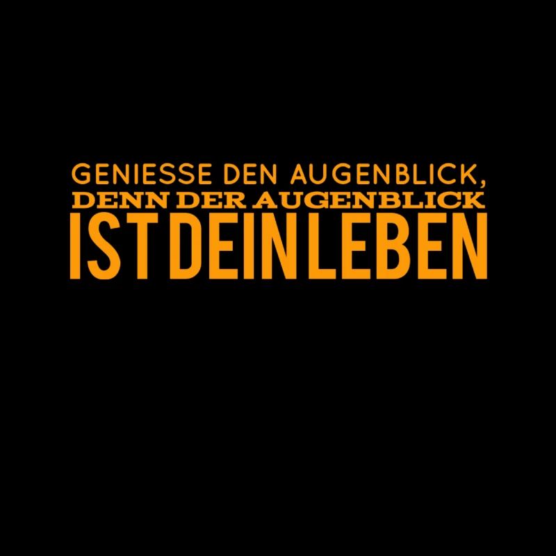 genieße den Augenblick