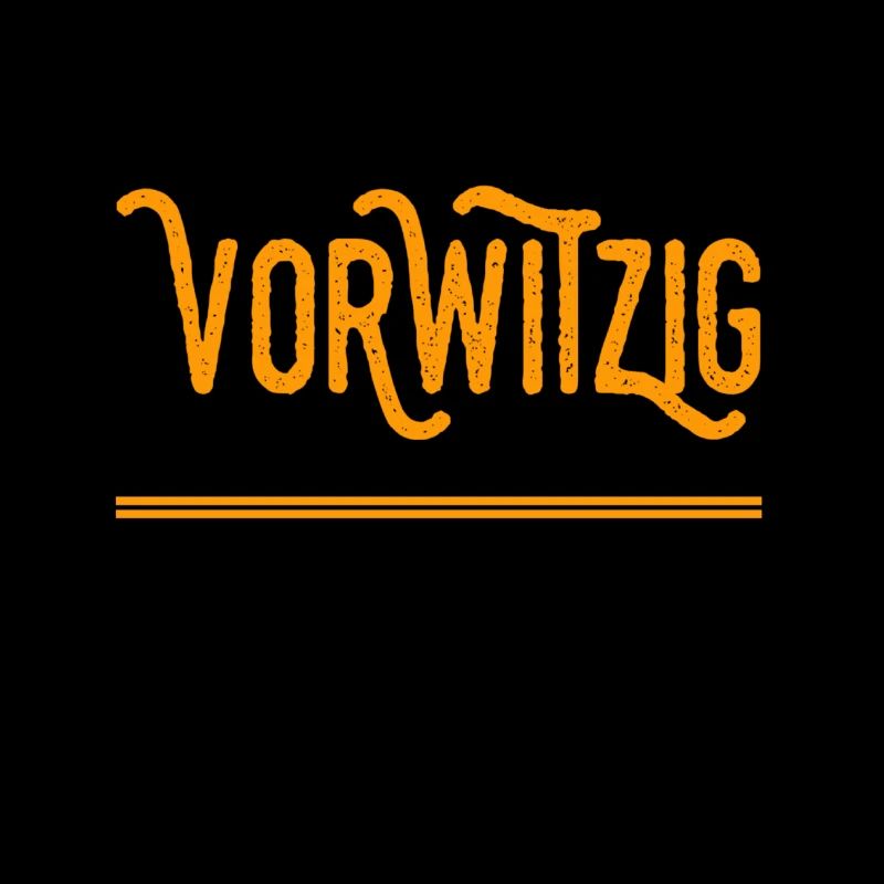ich mag Vorwitzigkeit
