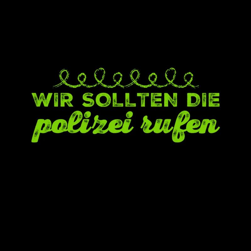 wir sollten die Polizei rufen