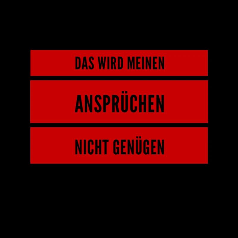 sehr hohe Ansprüche