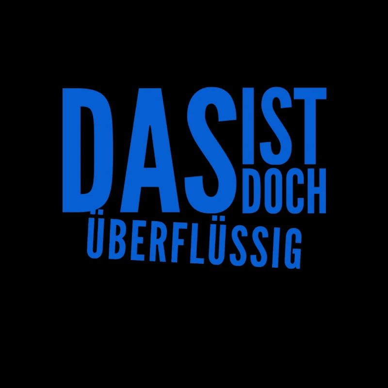 das ist doch überflüssig