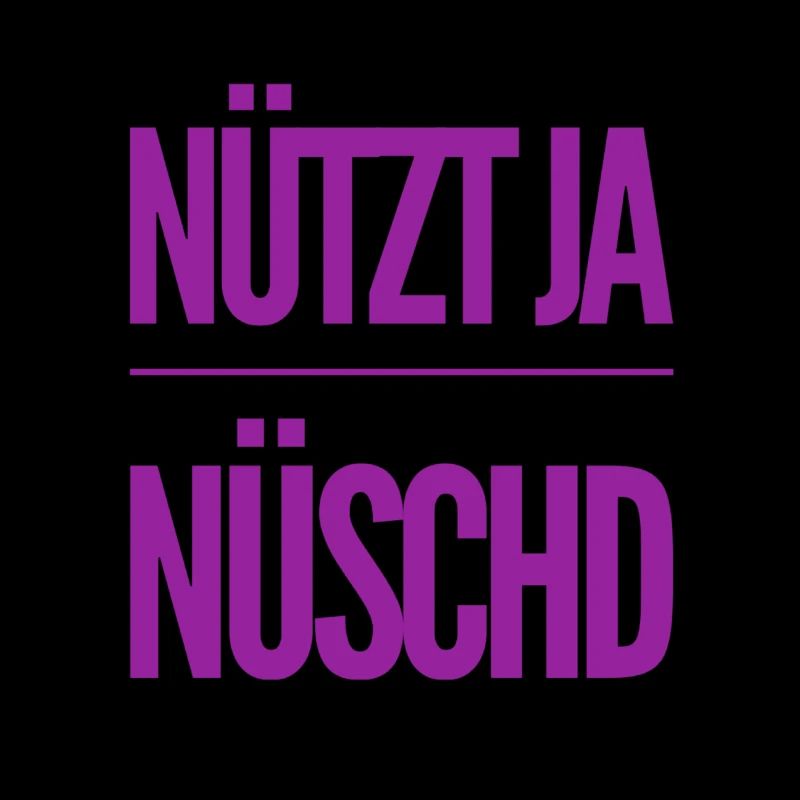 es nützt ja nüschd