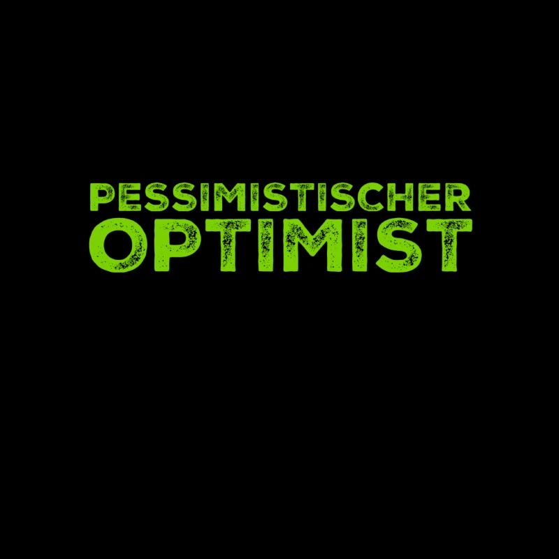 ein pessimistischer Optimist