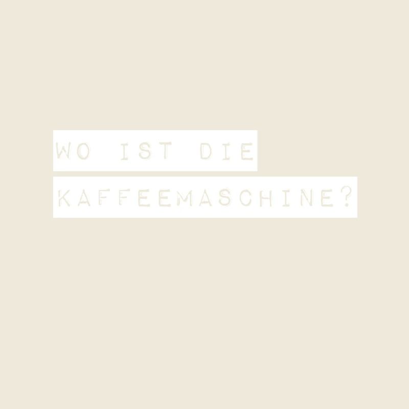 wo ist der Kaffee?