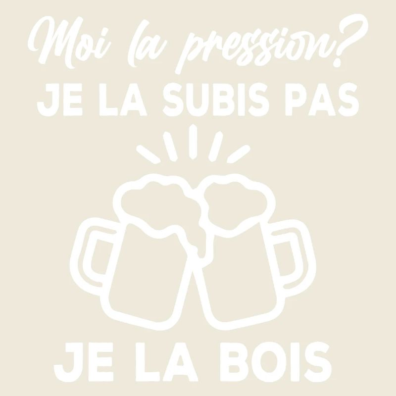 Moi la pression? je la subis pas je la bois