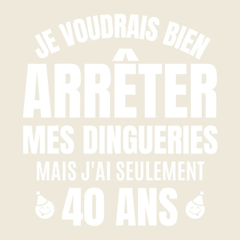 j'ai 40 ans, anniversaire 40 ans, 40 ans