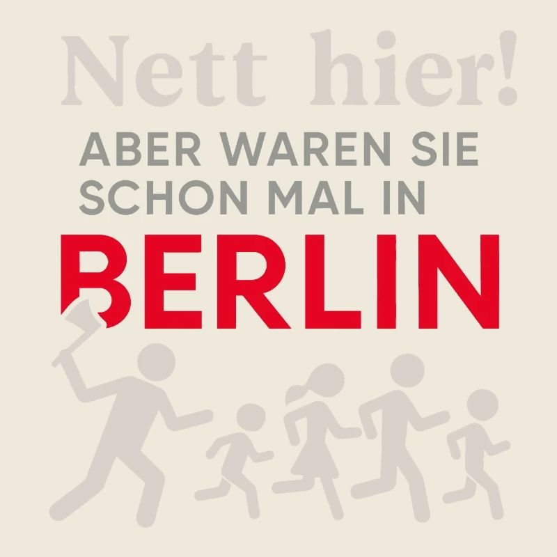 Nice here – but have you ever been to Berlin?