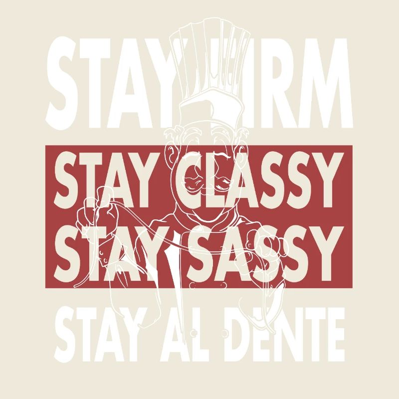 Stay Al Dente- Funny Sassy Chef