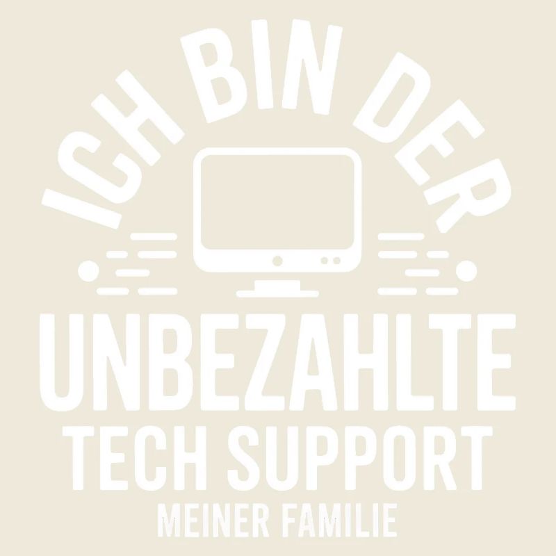 Ich bin der unbezahlte Tech-Support
