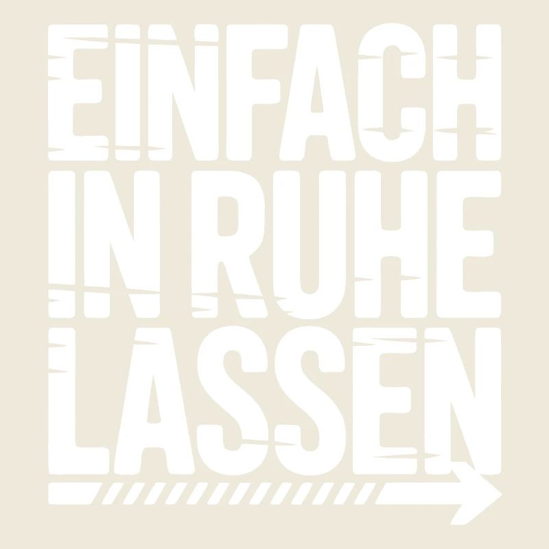 Einfach in Ruhe Lassen – Grobe Schrift