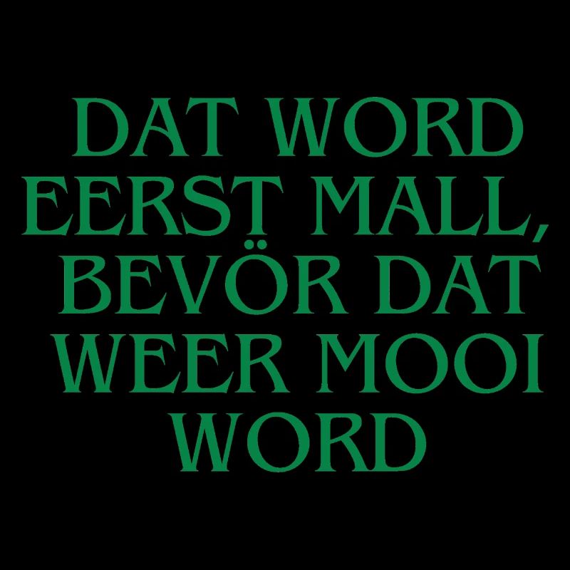 Plattdeutsch Ostfriesland "Dat word eerst mall"