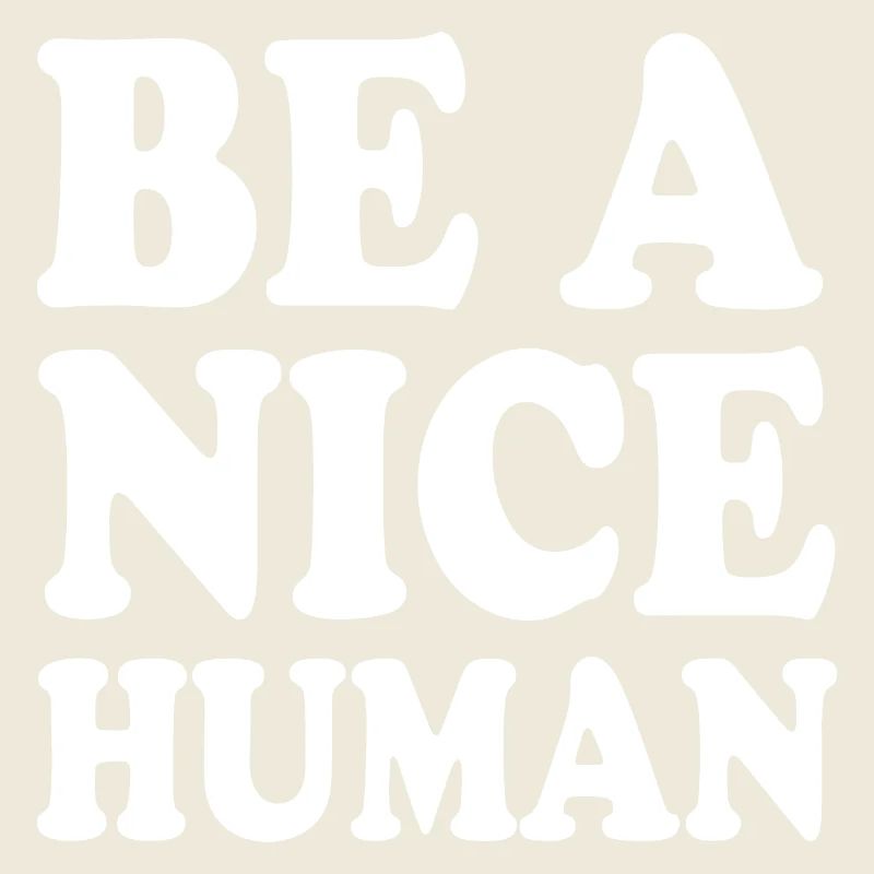 Be a nice human