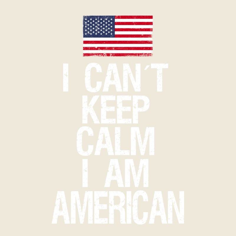 I can not Keep Calm I am American