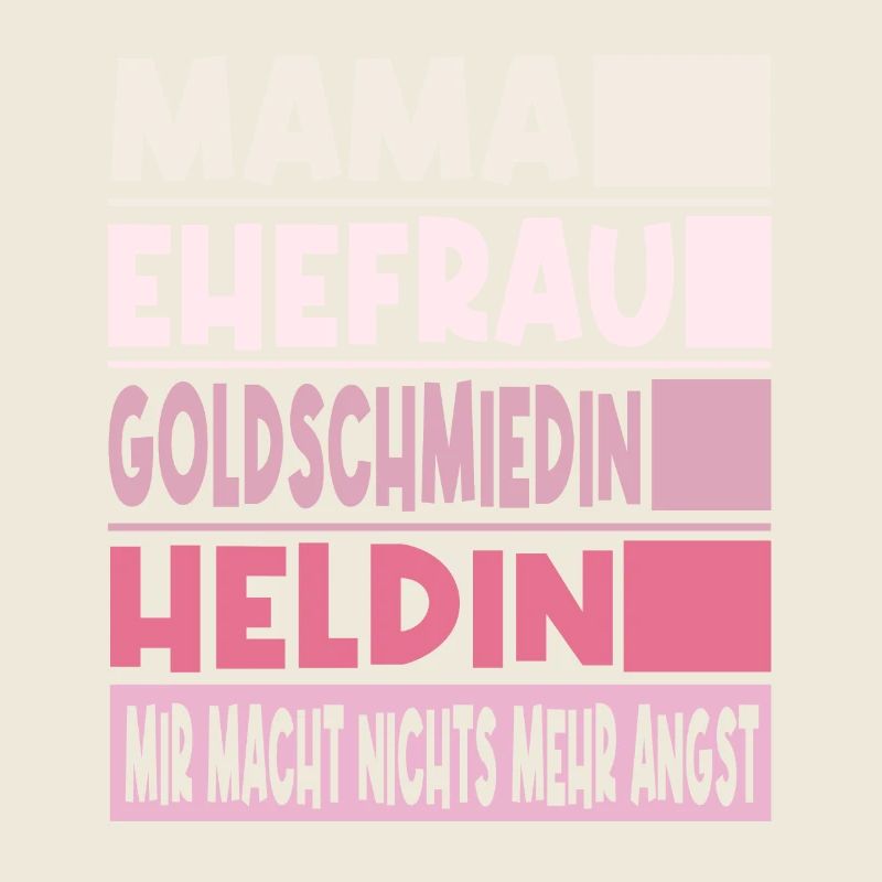 Goldschmiedin Mama Ehefrau Heldin