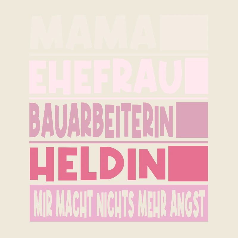 Bauarbeiterin Mama Ehefrau Heldin