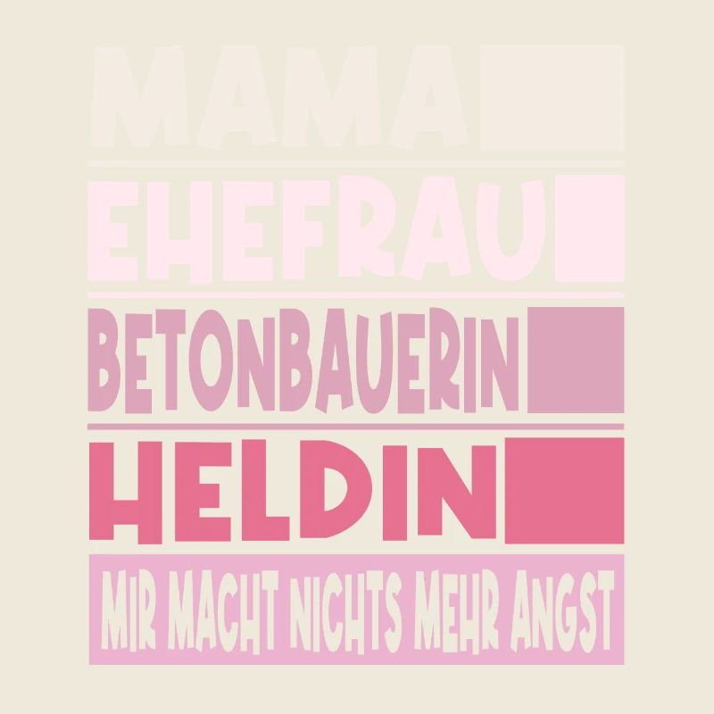 Betonbauerin Mama Ehefrau Heldin