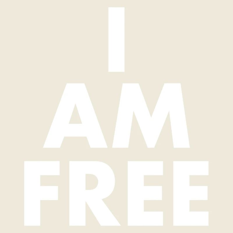 I am free