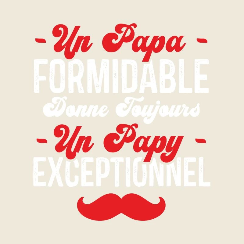 Papa Formidable Donne Toujours Papy Exceptionnel