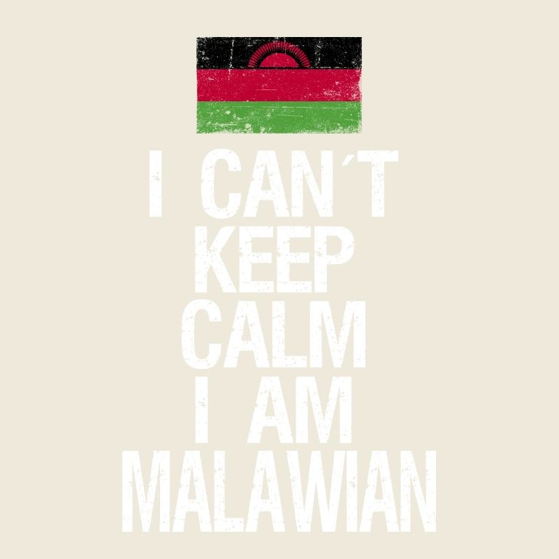 I can not Keep Calm I am Malawi