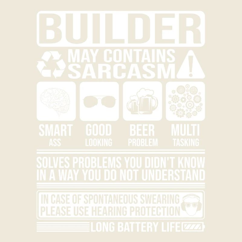 Builder Sarcasm funny Gift Builder