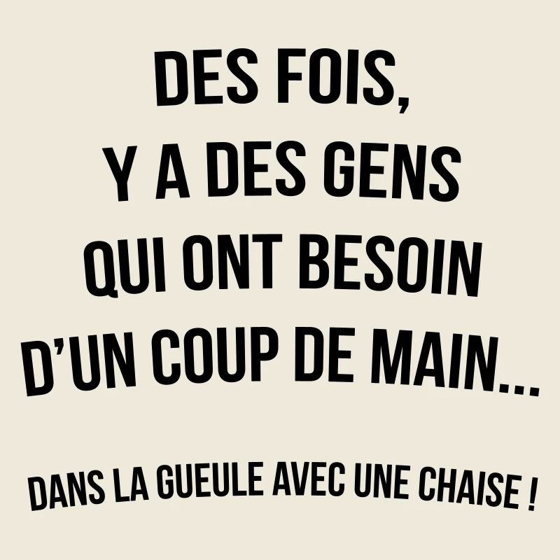 y a des gens qui ont besoin d'un coup de main....