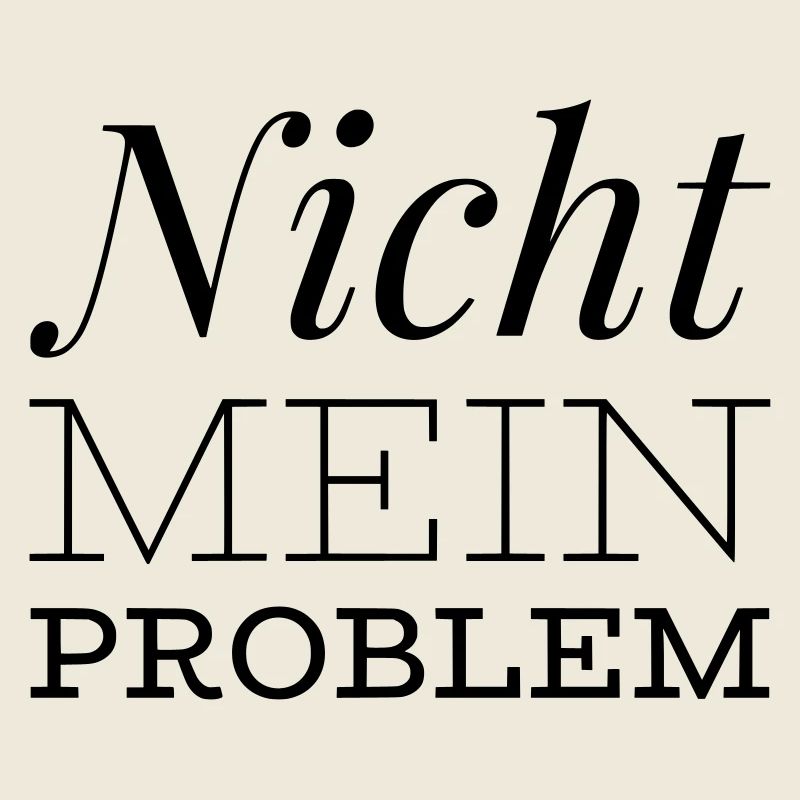 lustiger Spruch - Nicht mein Problem
