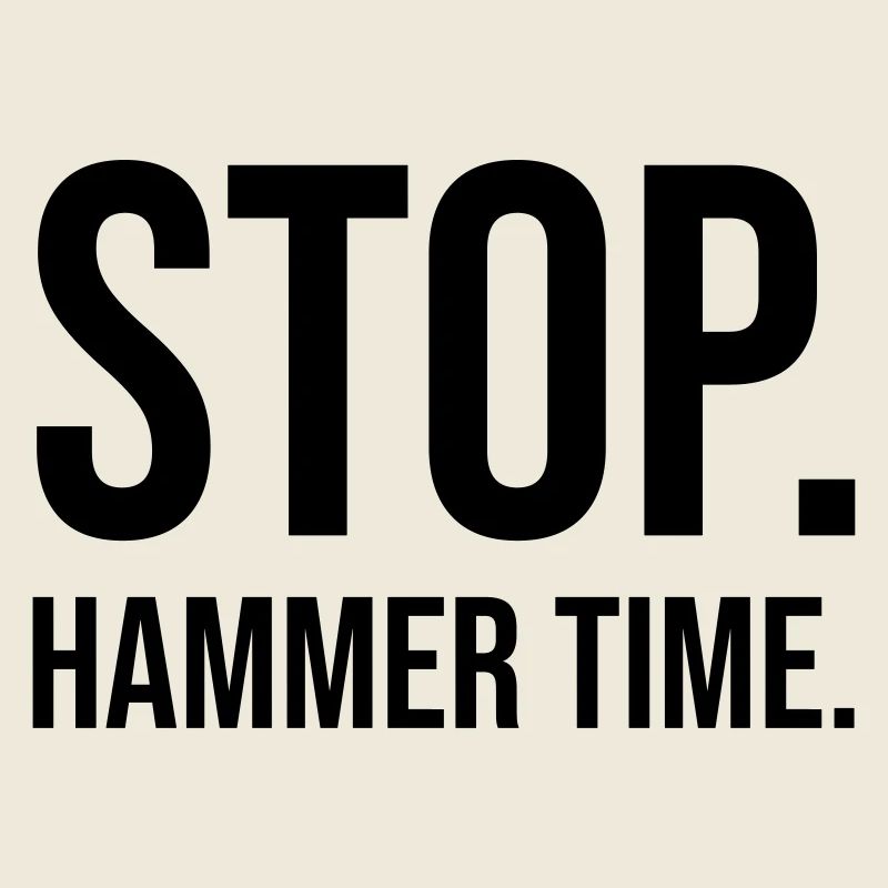 Stop hammer time