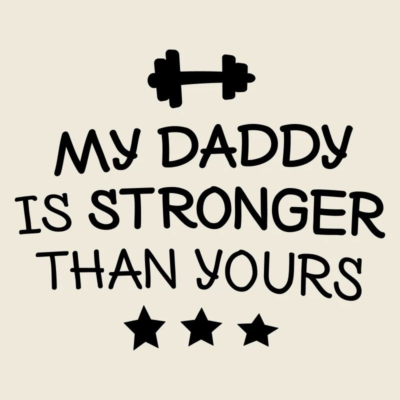 My Daddy is stronger than yours