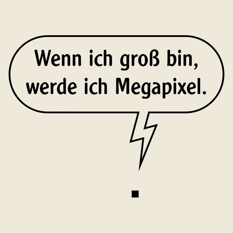 Wenn Ich Groß Bin, Werde Ich Megapixel. B Outline